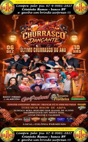 INGRESSO ANTECIPADO PRO DIA 06 / 12 / 2.026 DOMINGO * ÚLTIMO CHURRASCO DANÇANTE DO ANO / COLÔNIA PARAGUAIA